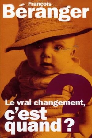 François Beranger - Le vrai changement c'est quand ?'s poster