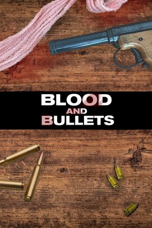 Blood and Bullets's poster