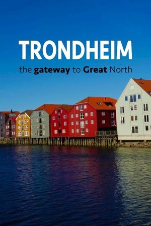 Trondheim: the Gateway to Great North's poster