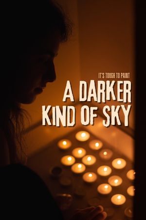 It's Tough to Paint a Darker Kind of Sky's poster