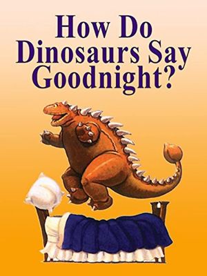 How Do Dinosaurs Say Goodnight?'s poster image