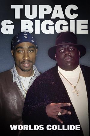 Tupac & Biggie: Worlds Collide's poster