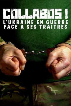 « Collabos ! »  L'Ukraine en guerre face à ses traîtres's poster