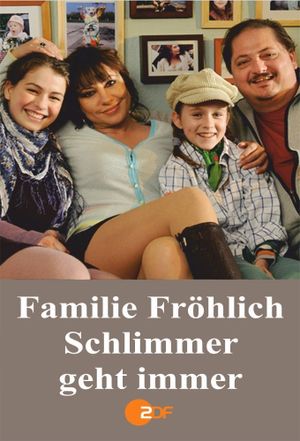 Familie Fröhlich – Schlimmer geht immer's poster