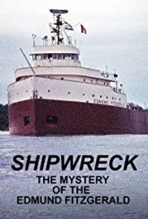 Shipwreck: The Mystery of the Edmund Fitzgerald's poster