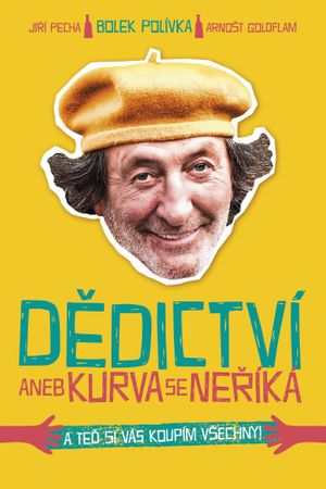 Dedictví aneb Kurvaseneríká's poster