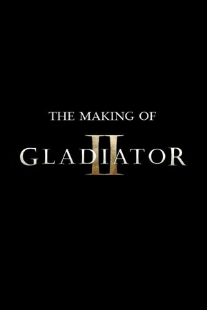 The Making of Gladiator II's poster