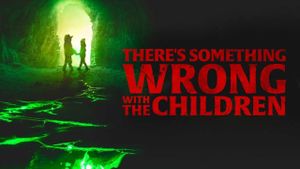There's Something Wrong with the Children's poster