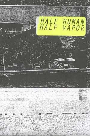 Half Human, Half Vapor's poster image