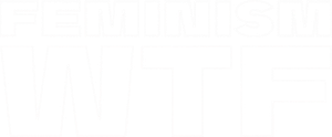Feminism WTF's poster