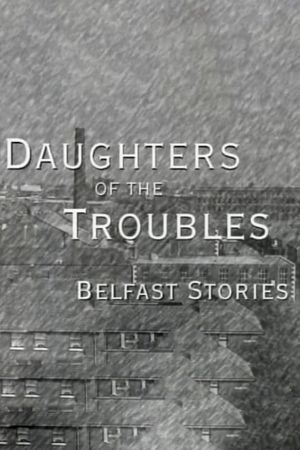 Daughters of the Troubles: Belfast Stories's poster