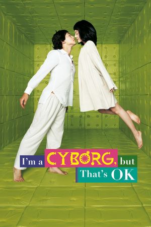 I'm a Cyborg, But That's OK's poster
