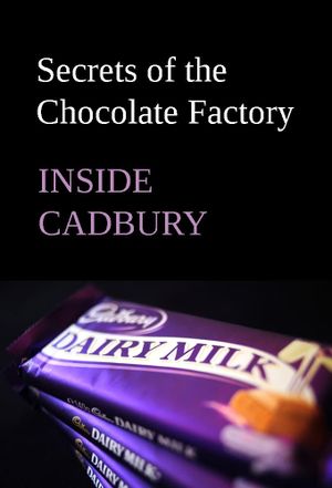 Inside Cadbury: Secrets of the Chocolate Factory's poster image