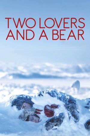 Two Lovers and a Bear's poster