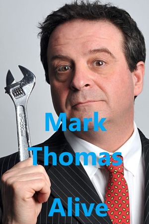 Mark Thomas: Alive's poster