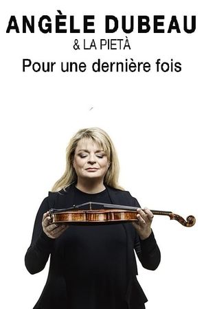 Angèle Dubeau & La Pietà - Pour une dernière fois's poster