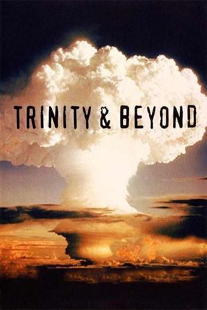 Trinity and Beyond: The Atomic Bomb Movie's poster