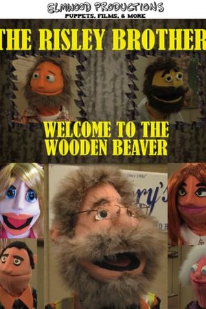 The Risley Brothers: Welcome To The Wooden Beaver's poster