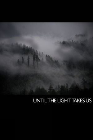 Until the Light Takes Us's poster