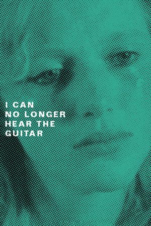 I Can No Longer Hear the Guitar's poster