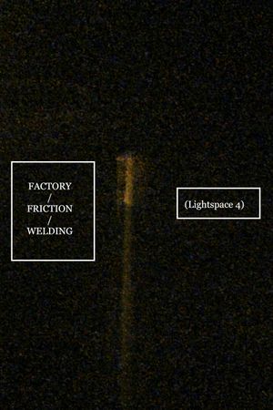 FACTORY/FRICTION/WELDING's poster