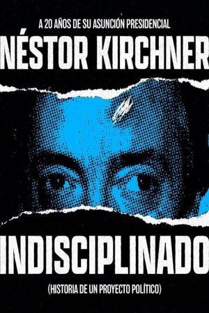 Indisciplinado. Historia de un proyecto político's poster