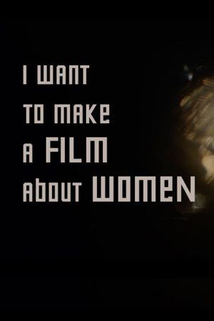 I want to make a film about women's poster