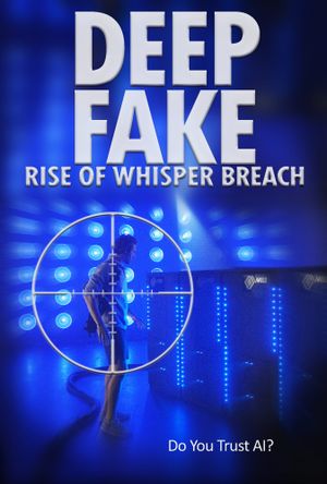 Deep Fake: Rise of Whisper Breach's poster