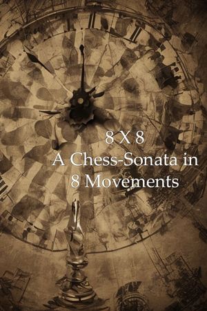 8 X 8: A Chess Sonata in 8 Movements's poster