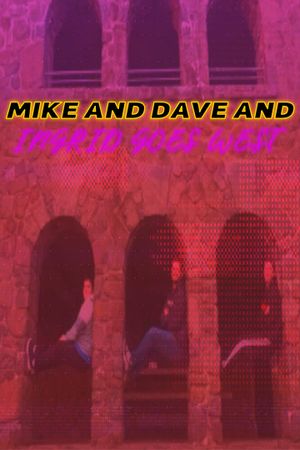 Mike and Dave and Ingrid Goes West's poster