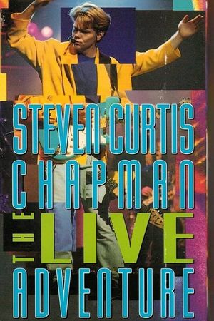 Steven Curtis Chapman: The Live Adventure's poster