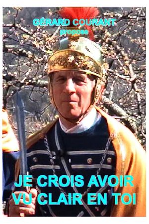 Je crois avoir vu clair en toi's poster