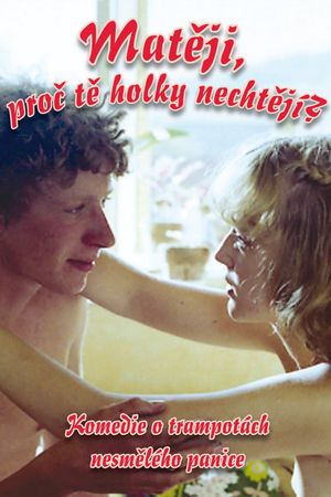 Mateji, proc te holky nechtejí?'s poster