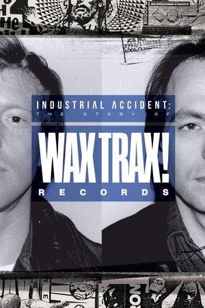 Industrial Accident: The Story of Wax Trax! Records's poster