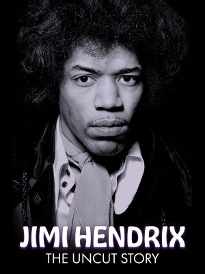 Jimi Hendrix: The Uncut Story's poster