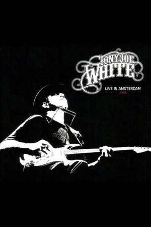 Tony Joe White - Live In Amsterdam's poster