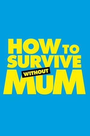 How to Survive Without Mum's poster