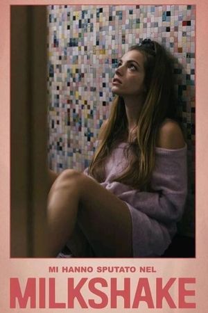 Mi hanno sputato nel milkshake's poster