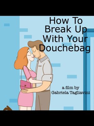 How to Break Up with Your Douchebag's poster image