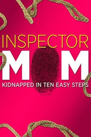 Inspector Mom: Kidnapped in Ten Easy Steps's poster