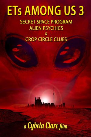 ETs Among Us 3: Secret Space Program, Alien Psychics & Crop Circle Clues's poster image