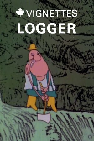 Canada Vignettes: Logger's poster image