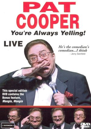 Pat Cooper: You're Always Yelling!'s poster