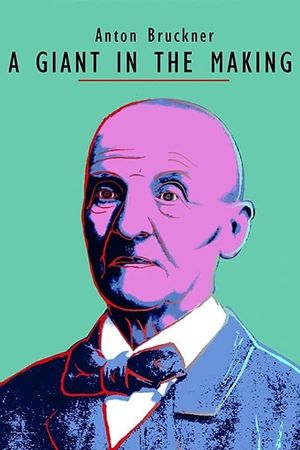 Anton Bruckner: A Giant in the Making's poster