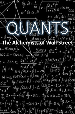 Quants: The Alchemists of Wall Street's poster