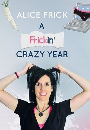 Alice Frick: A Frickin' Crazy Year's poster