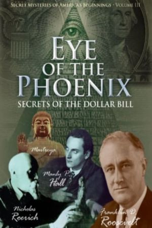 Secret Mysteries of America's Beginnings Volume 3: Eye of the Phoenix - Secrets of the Dollar Bill's poster