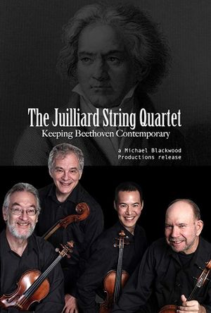 The Juilliard String Quartet: Keeping Beethoven Contemporary's poster