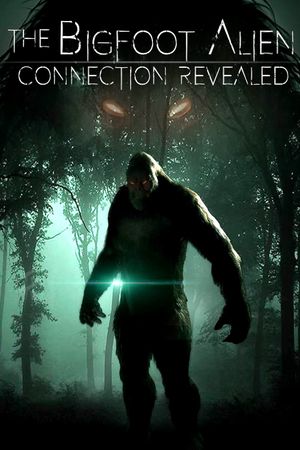 The Bigfoot Alien Connection Revealed's poster