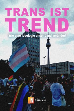 Trans ist Trend: Wie eine Ideologie unser Land verändert's poster